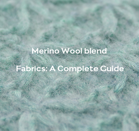 Merino wool Blend Fabrics A Complete Guide